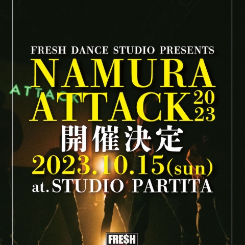 FRESH DANCE STUDIOプレゼンツ「NAMURA ATTACK2023」開催決定!!
